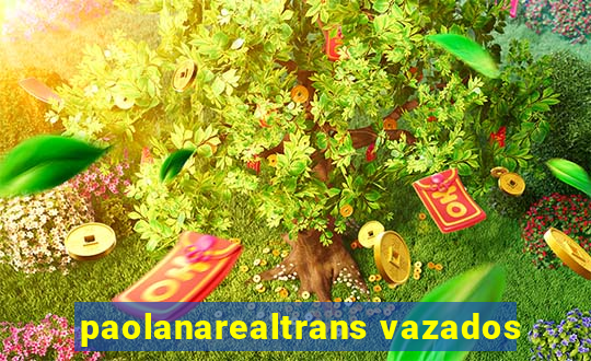 paolanarealtrans vazados